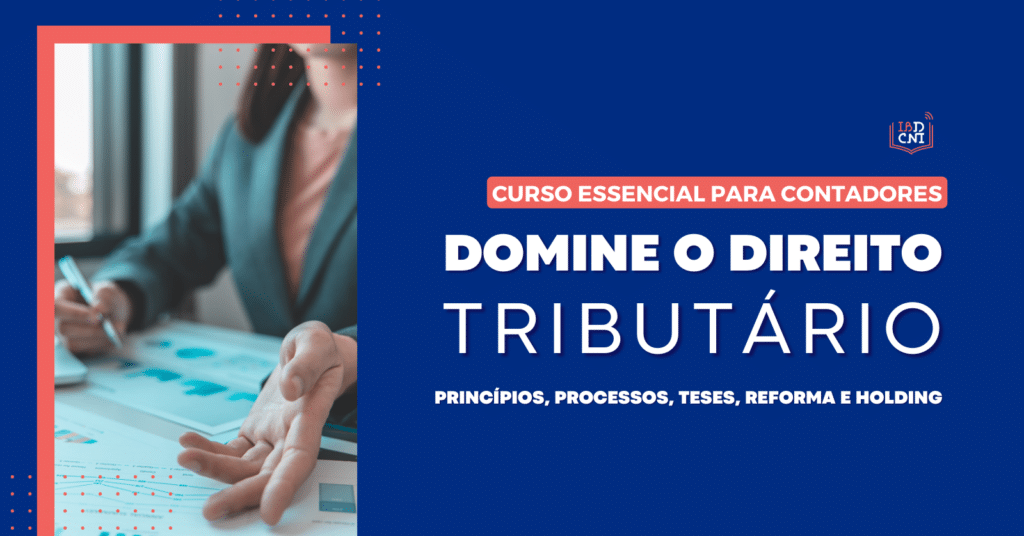 DOMINE O DIREITO TRIBUTÁRIO: Princípios, Processos, Teses, Reforma e Holding
