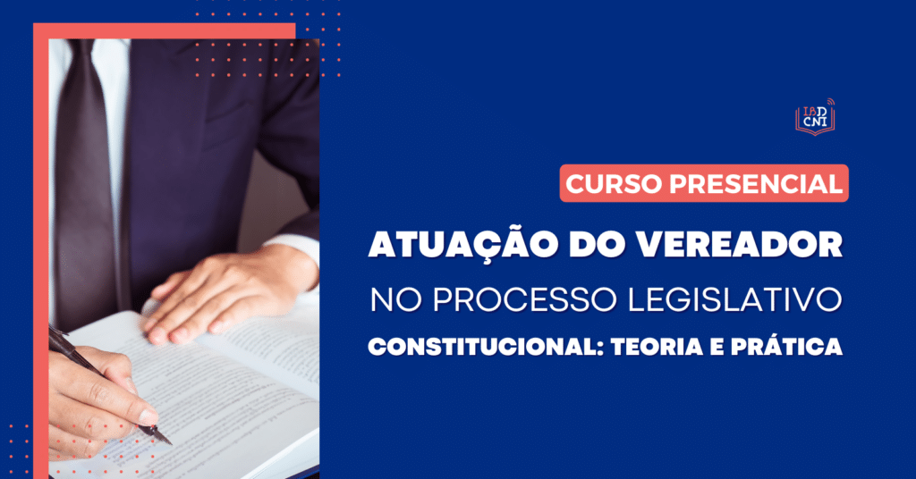 Atuação do Vereador no Processo Legislativo Constitucional